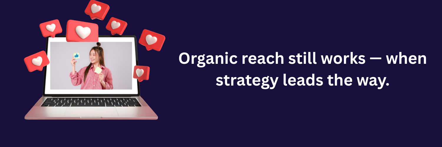Organic reach still works — when strategy leads the way.